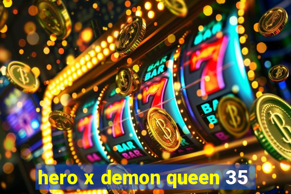 hero x demon queen 35